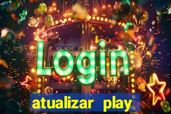 atualizar play store baixar